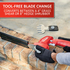 Tool-free blade change - converts between a 4" grass shear or 8" hedge shrubber